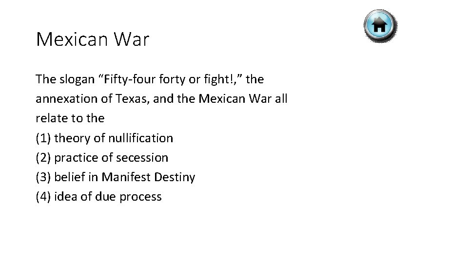 Mexican War The slogan “Fifty-four forty or fight!, ” the annexation of Texas, and