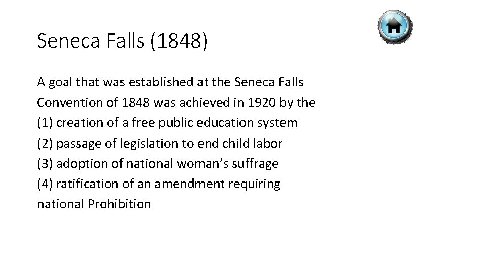 Seneca Falls (1848) A goal that was established at the Seneca Falls Convention of