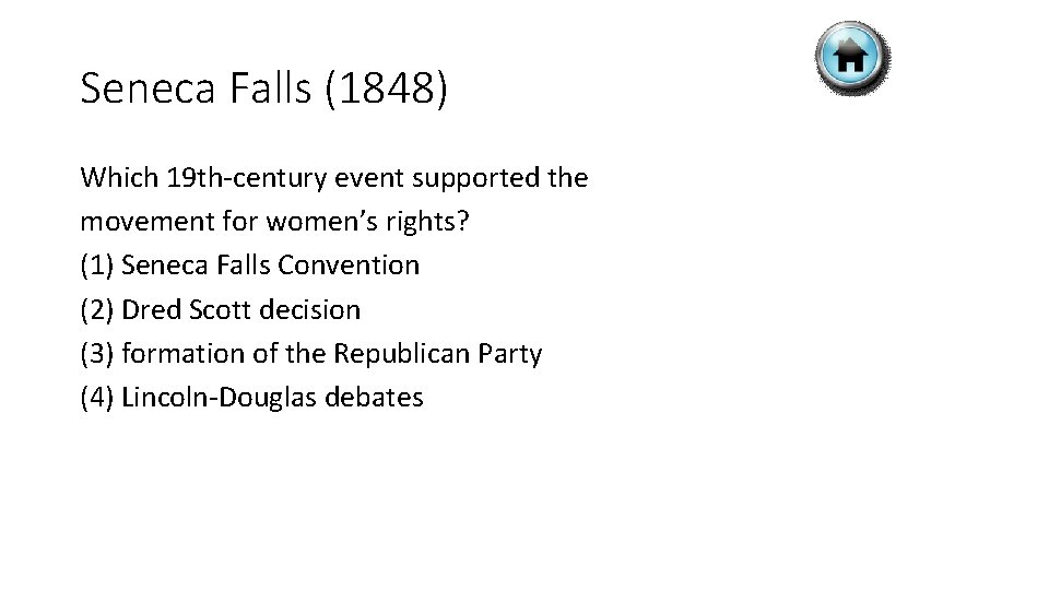 Seneca Falls (1848) Which 19 th-century event supported the movement for women’s rights? (1)