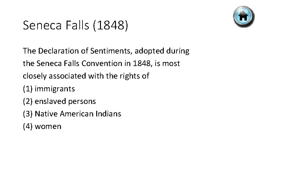 Seneca Falls (1848) The Declaration of Sentiments, adopted during the Seneca Falls Convention in