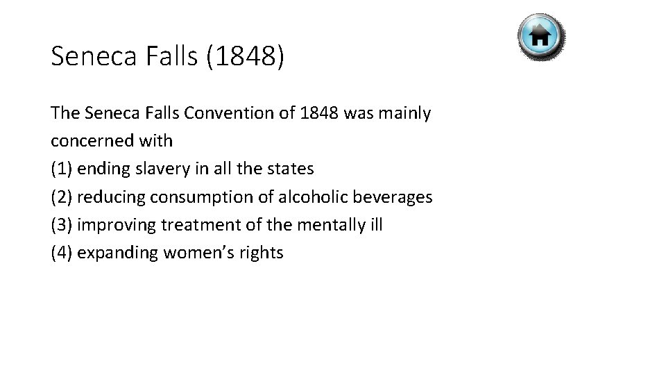 Seneca Falls (1848) The Seneca Falls Convention of 1848 was mainly concerned with (1)