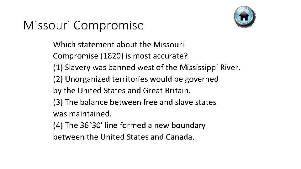 Missouri Compromise Which statement about the Missouri Compromise (1820) is most accurate? (1) Slavery