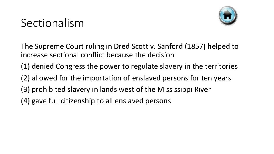 Sectionalism The Supreme Court ruling in Dred Scott v. Sanford (1857) helped to increase