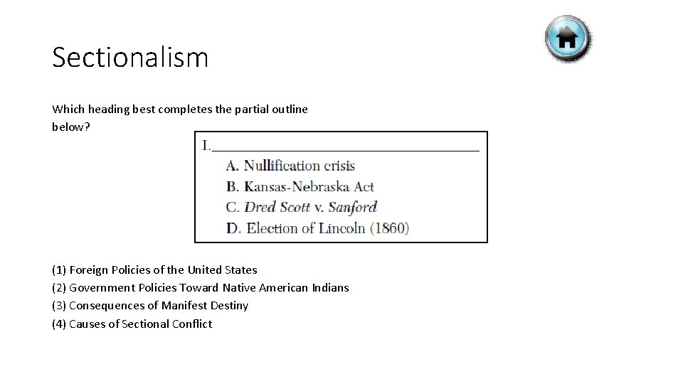 Sectionalism Which heading best completes the partial outline below? (1) Foreign Policies of the