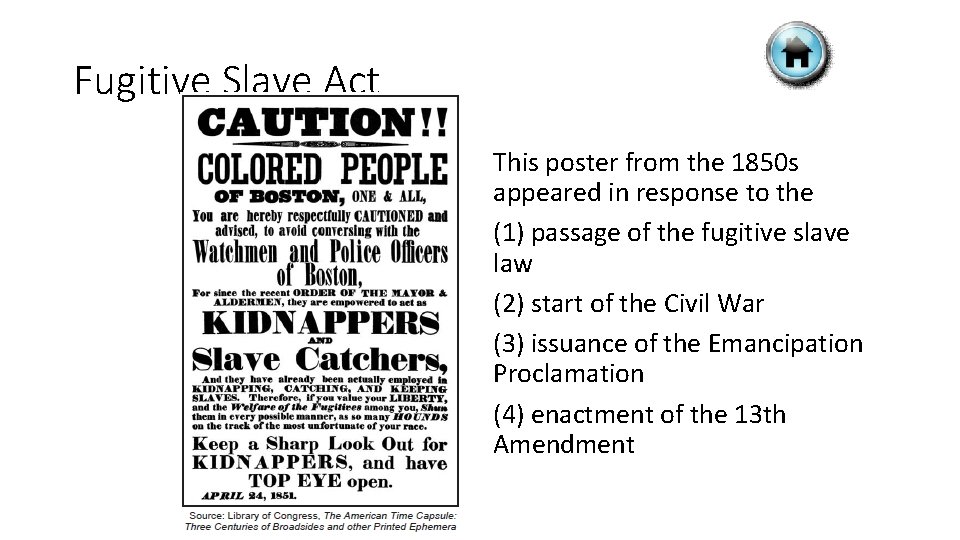 Fugitive Slave Act This poster from the 1850 s appeared in response to the