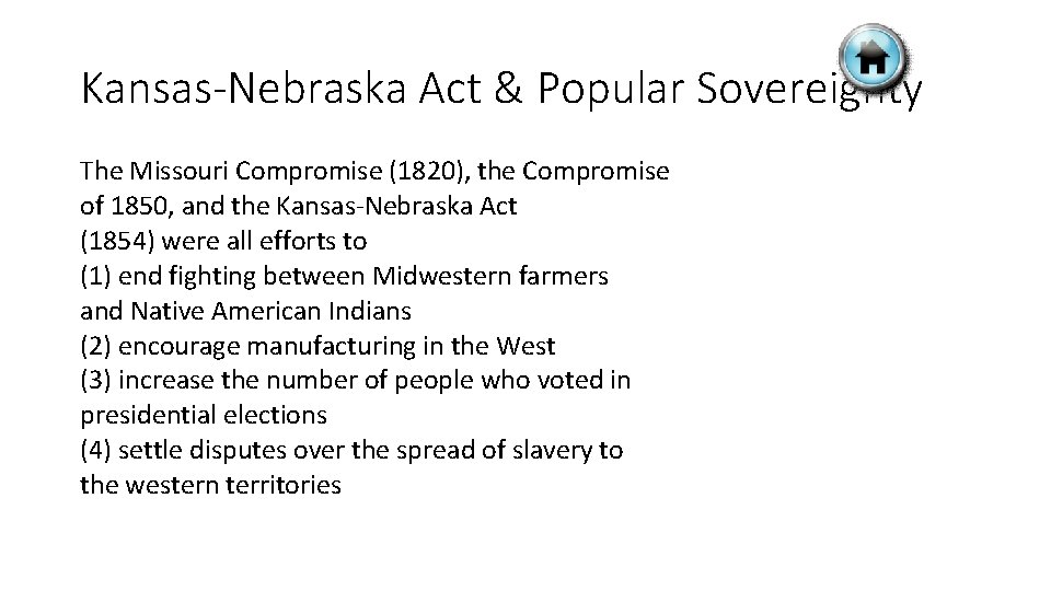 Kansas-Nebraska Act & Popular Sovereignty The Missouri Compromise (1820), the Compromise of 1850, and