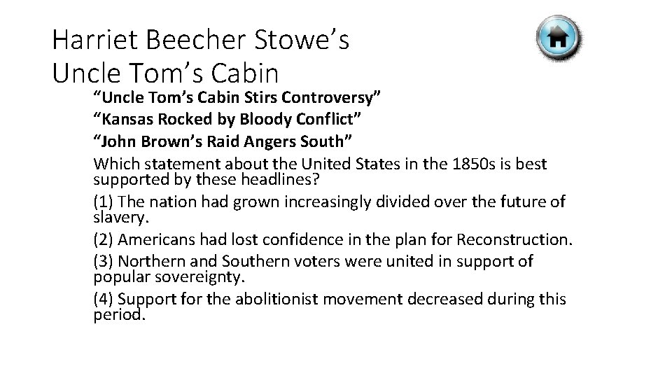 Harriet Beecher Stowe’s Uncle Tom’s Cabin “Uncle Tom’s Cabin Stirs Controversy” “Kansas Rocked by