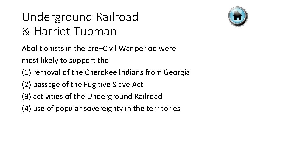Underground Railroad & Harriet Tubman Abolitionists in the pre–Civil War period were most likely