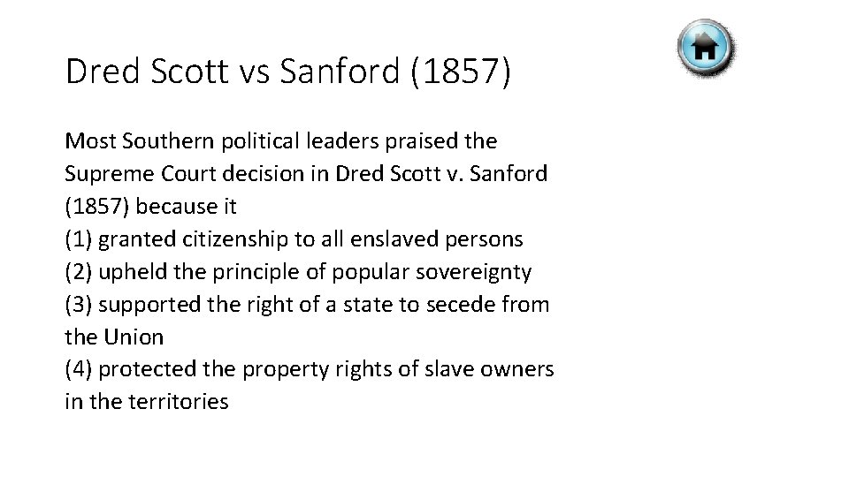 Dred Scott vs Sanford (1857) Most Southern political leaders praised the Supreme Court decision