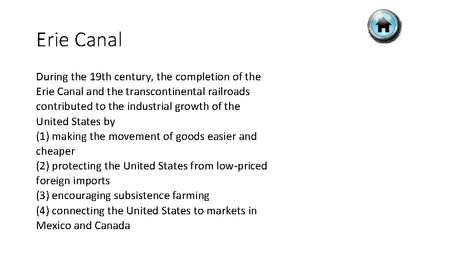 Erie Canal During the 19 th century, the completion of the Erie Canal and