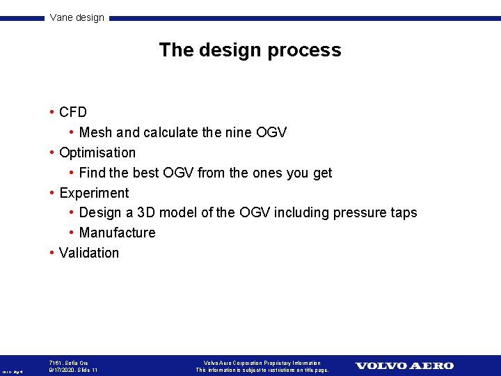 Vane design The design process • CFD • Mesh and calculate the nine OGV