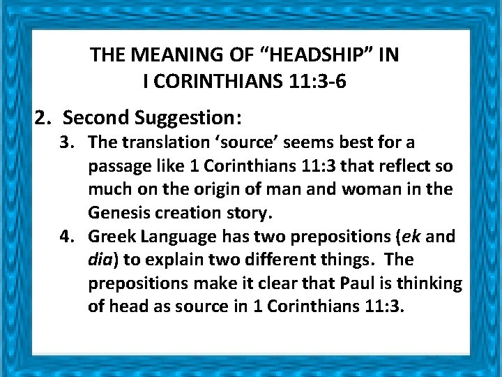 THE MEANING OF “HEADSHIP” IN I CORINTHIANS 11: 3 -6 2. Second Suggestion: 3. THE MEANING OF “HEADSHIP” IN I CORINTHIANS 11: 3 -6 2. Second Suggestion: 3.