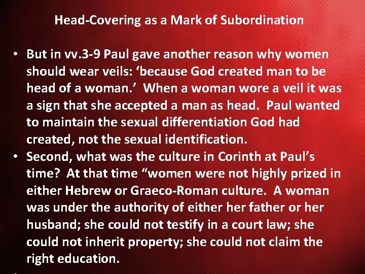 Head-Covering as a Mark of Subordination • But in vv. 3 -9 Paul gave Head-Covering as a Mark of Subordination • But in vv. 3 -9 Paul gave