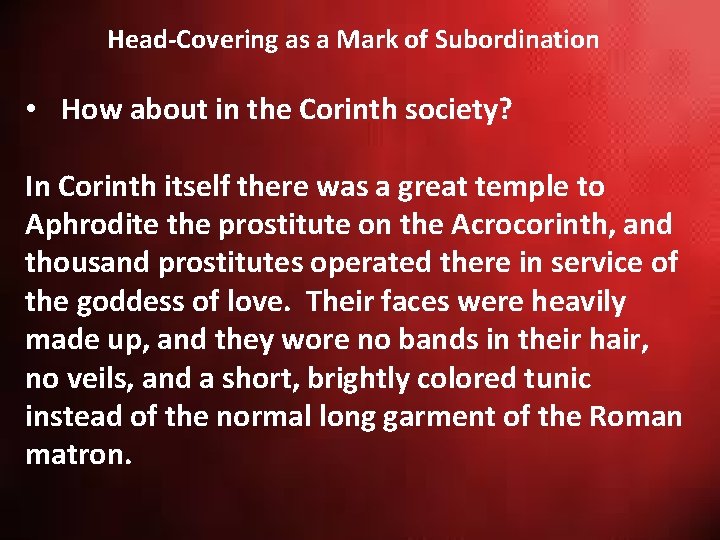 Head-Covering as a Mark of Subordination • How about in the Corinth society? In Head-Covering as a Mark of Subordination • How about in the Corinth society? In