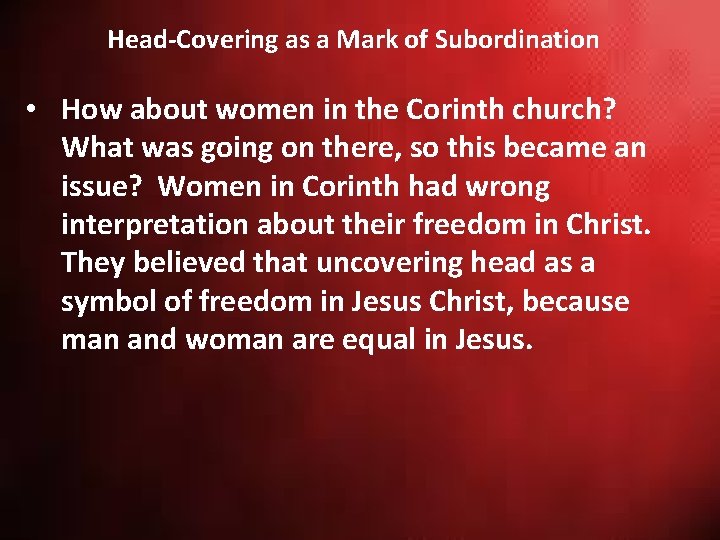 Head-Covering as a Mark of Subordination • How about women in the Corinth Head-Covering as a Mark of Subordination • How about women in the Corinth