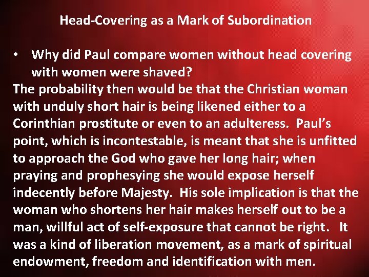 Head-Covering as a Mark of Subordination • Why did Paul compare women without head Head-Covering as a Mark of Subordination • Why did Paul compare women without head