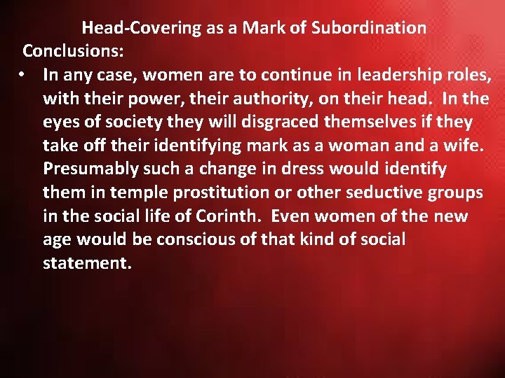 Head-Covering as a Mark of Subordination Conclusions: • In any case, women are to Head-Covering as a Mark of Subordination Conclusions: • In any case, women are to
