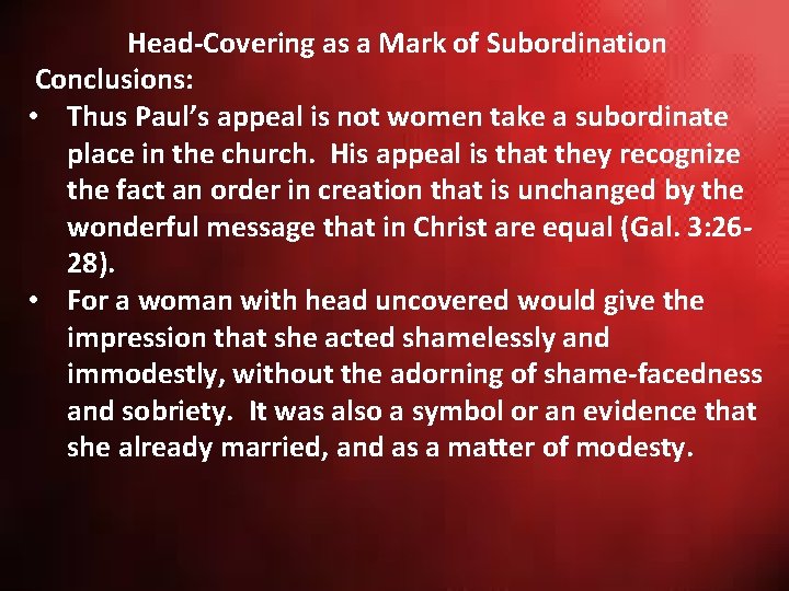 Head-Covering as a Mark of Subordination Conclusions: • Thus Paul’s appeal is not women Head-Covering as a Mark of Subordination Conclusions: • Thus Paul’s appeal is not women