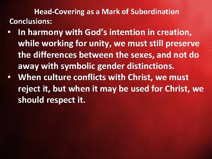 Head-Covering as a Mark of Subordination Conclusions: • In harmony with God’s intention in Head-Covering as a Mark of Subordination Conclusions: • In harmony with God’s intention in