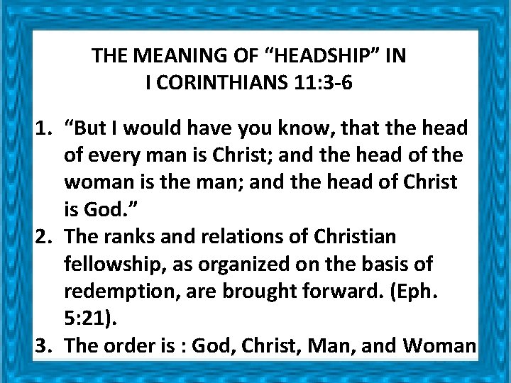 THE MEANING OF “HEADSHIP” IN I CORINTHIANS 11: 3 -6 1. “But I would THE MEANING OF “HEADSHIP” IN I CORINTHIANS 11: 3 -6 1. “But I would