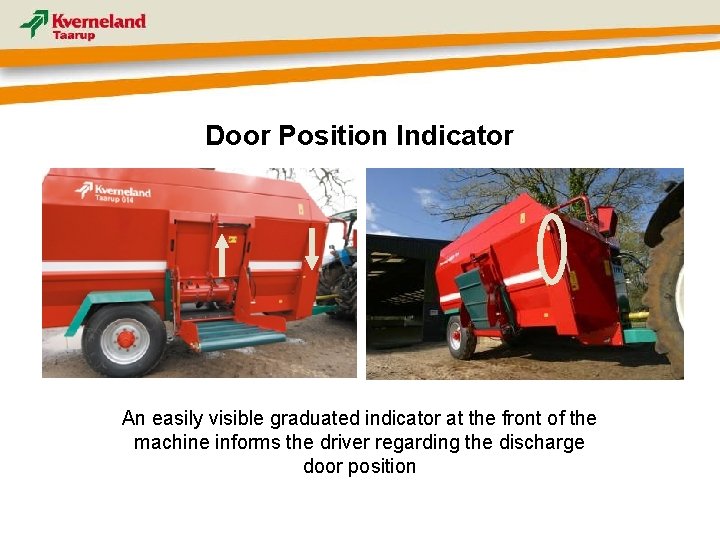 Door Position Indicator An easily visible graduated indicator at the front of the machine