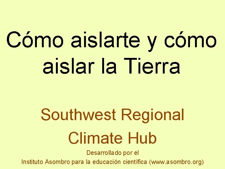 Cómo aislarte y cómo aislar la Tierra Southwest Regional Climate Hub Desarrollado por el