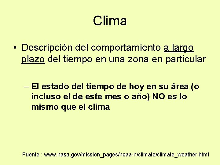 Clima • Descripción del comportamiento a largo plazo del tiempo en una zona en