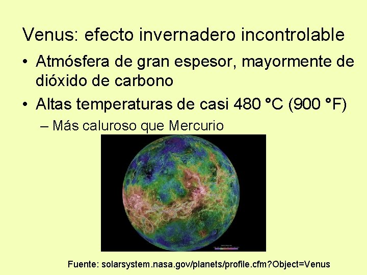 Venus: efecto invernadero incontrolable • Atmósfera de gran espesor, mayormente de dióxido de carbono