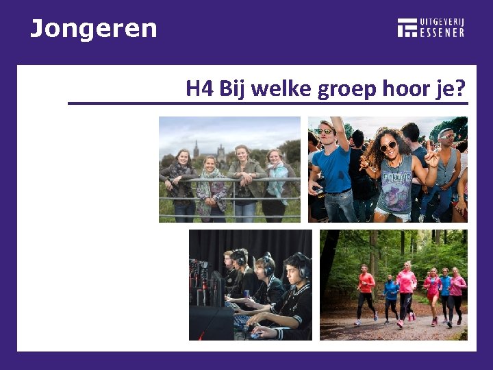 Jongeren H 4 Bij welke groep hoor je? 