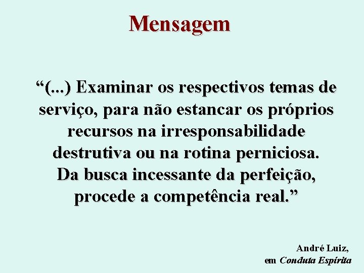Mensagem “(. . . ) Examinar os respectivos temas de serviço, para não estancar Mensagem “(. . . ) Examinar os respectivos temas de serviço, para não estancar