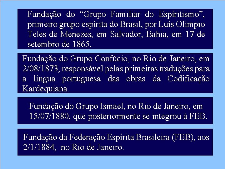 Fundação do “Grupo Familiar do Espíritismo”, primeiro grupo espírita do Brasil, por Luís Olímpio Fundação do “Grupo Familiar do Espíritismo”, primeiro grupo espírita do Brasil, por Luís Olímpio