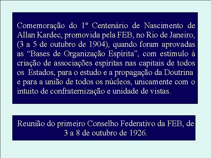 Comemoração do 1º Centenário de Nascimento de Allan Kardec, promovida pela FEB, no Rio Comemoração do 1º Centenário de Nascimento de Allan Kardec, promovida pela FEB, no Rio