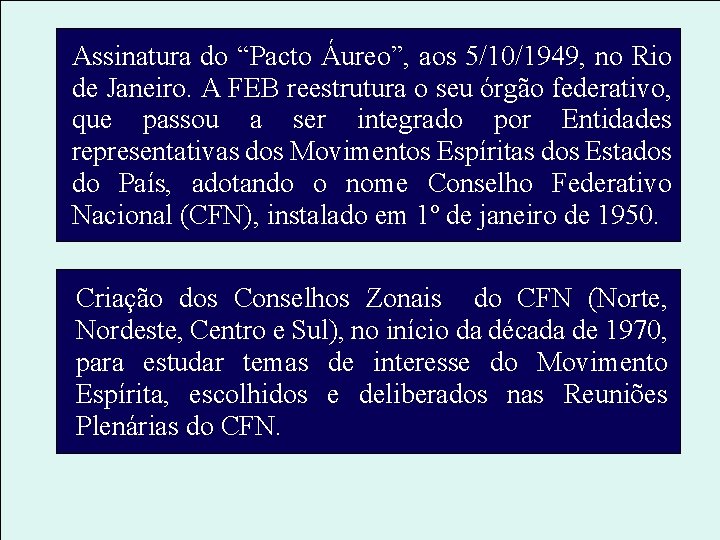 Assinatura do “Pacto Áureo”, aos 5/10/1949, no Rio de Janeiro. A FEB reestrutura o Assinatura do “Pacto Áureo”, aos 5/10/1949, no Rio de Janeiro. A FEB reestrutura o
