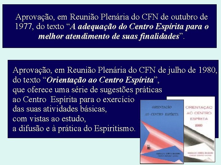 Aprovação, em Reunião Plenária do CFN de outubro de 1977, do texto “A adequação Aprovação, em Reunião Plenária do CFN de outubro de 1977, do texto “A adequação