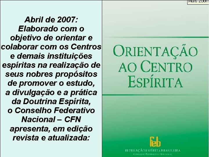 Abril de 2007: Elaborado com o objetivo de orientar e colaborar com os Centros Abril de 2007: Elaborado com o objetivo de orientar e colaborar com os Centros