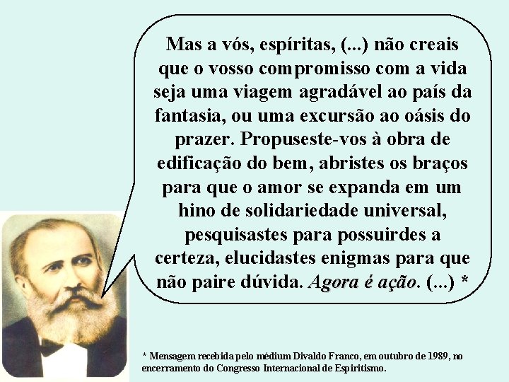 Mas a vós, espíritas, (. . . ) não creais que o vosso compromisso Mas a vós, espíritas, (. . . ) não creais que o vosso compromisso