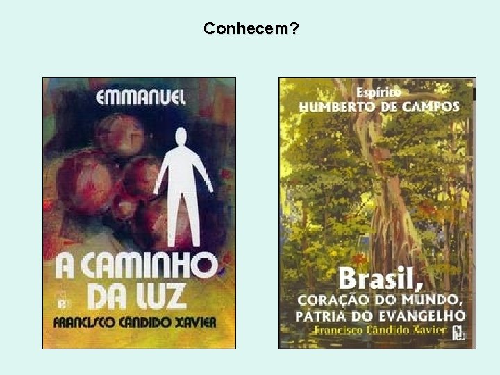 Conhecem? Conhecem?