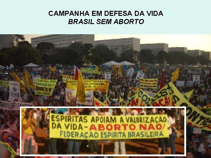 CAMPANHA EM DEFESA DA VIDA BRASIL SEM ABORTO CAMPANHA EM DEFESA DA VIDA BRASIL SEM ABORTO