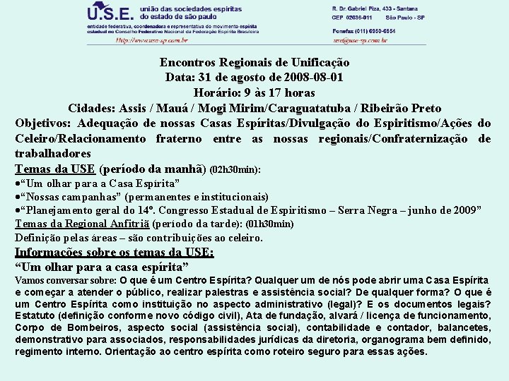 Encontros Regionais de Unificação Data: 31 de agosto de 2008 -08 -01 Horário: 9 Encontros Regionais de Unificação Data: 31 de agosto de 2008 -08 -01 Horário: 9