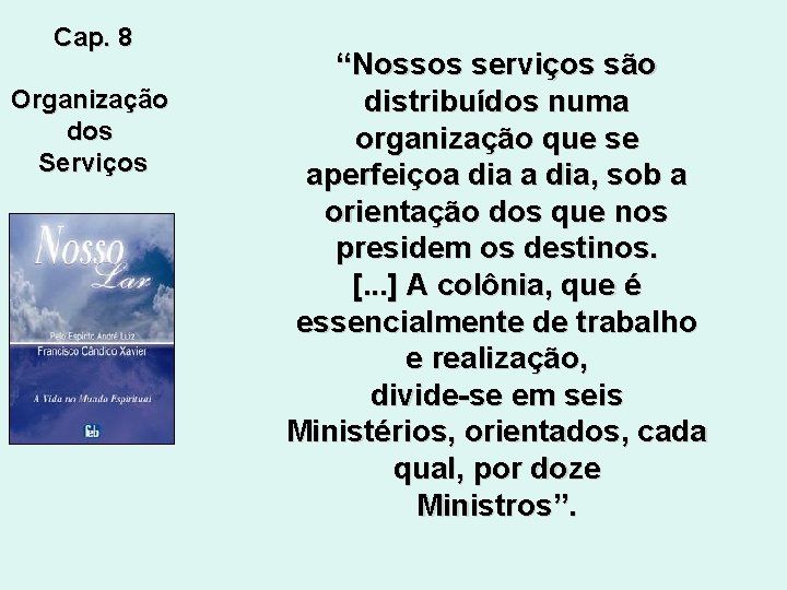 Cap. 8 Organização dos Serviços “Nossos serviços são distribuídos numa organização que se aperfeiçoa Cap. 8 Organização dos Serviços “Nossos serviços são distribuídos numa organização que se aperfeiçoa