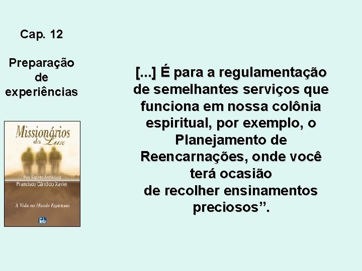 Cap. 12 Preparação de experiências [. . . ] É para a regulamentação de