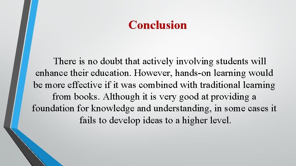 Conclusion There is no doubt that actively involving students will enhance their education. However,