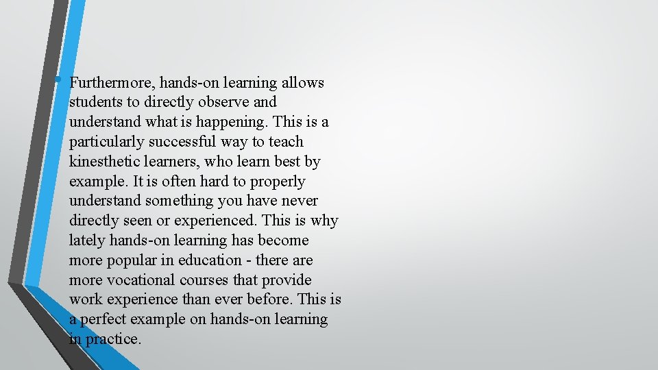  • Furthermore, hands-on learning allows students to directly observe and understand what is