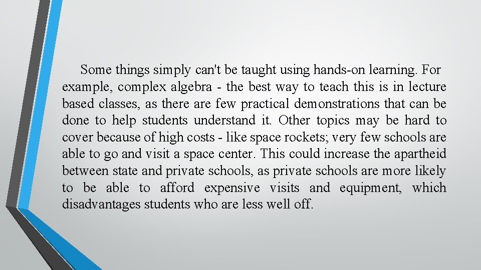 Some things simply can't be taught using hands-on learning. For example, complex algebra -