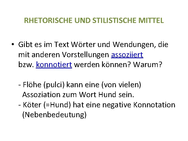 RHETORISCHE UND STILISTISCHE MITTEL • Gibt es im Text Wörter und Wendungen, die mit