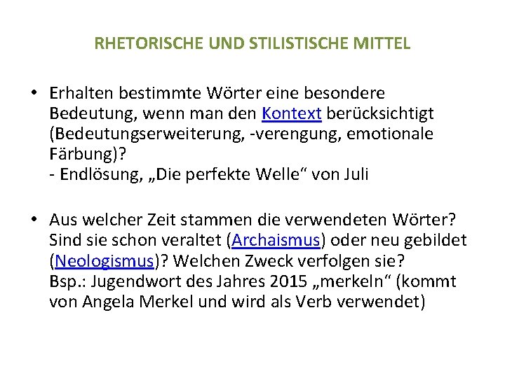 RHETORISCHE UND STILISTISCHE MITTEL • Erhalten bestimmte Wörter eine besondere Bedeutung, wenn man den