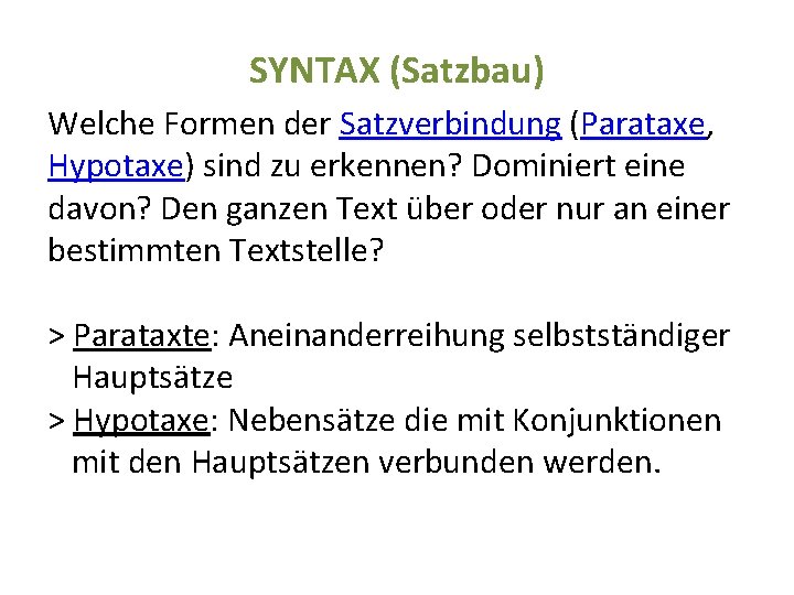 SYNTAX (Satzbau) Welche Formen der Satzverbindung (Parataxe, Hypotaxe) sind zu erkennen? Dominiert eine davon?