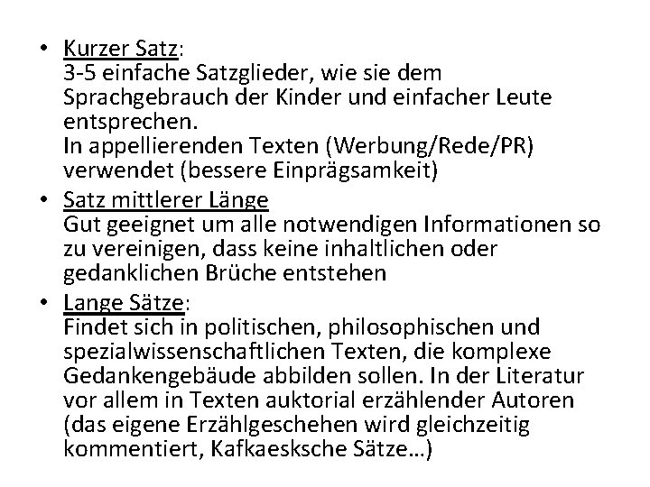  • Kurzer Satz: 3 -5 einfache Satzglieder, wie sie dem Sprachgebrauch der Kinder