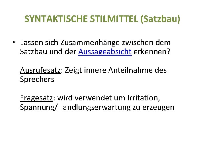 SYNTAKTISCHE STILMITTEL (Satzbau) • Lassen sich Zusammenhänge zwischen dem Satzbau und der Aussageabsicht erkennen?