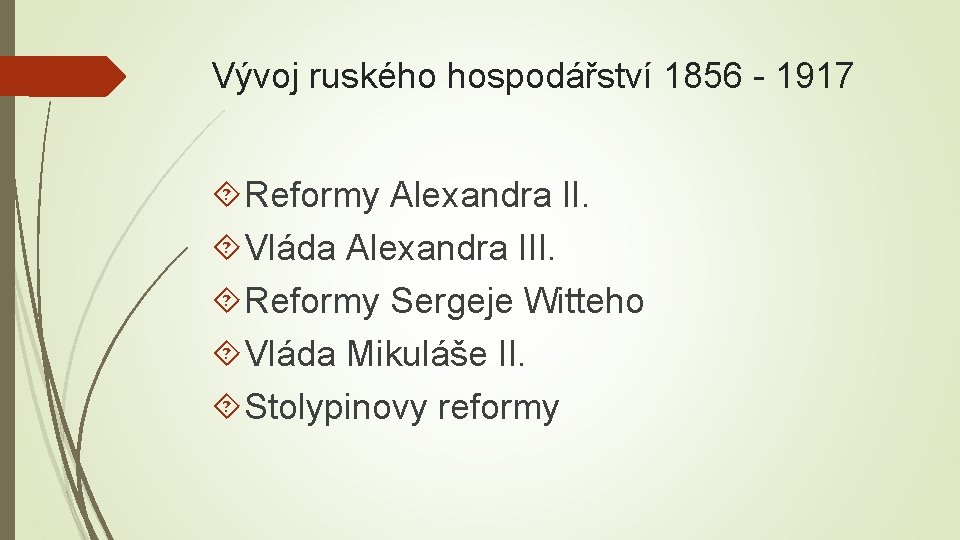 Vývoj ruského hospodářství 1856 - 1917 Reformy Alexandra II. Vláda Alexandra III. Reformy Sergeje